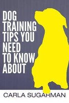 Dog Training Tips You Need To Know About