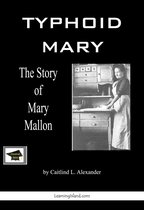 Typhoid Mary, The Story of Mary Mallon: Educational Version
