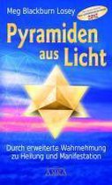 Pyramiden aus Licht. Durch erweiterte Wahrnehmung zu Heilung und Manifestation