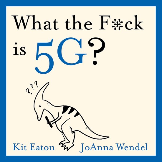 What the *&%^- What the F*ck is 5G? - cover
