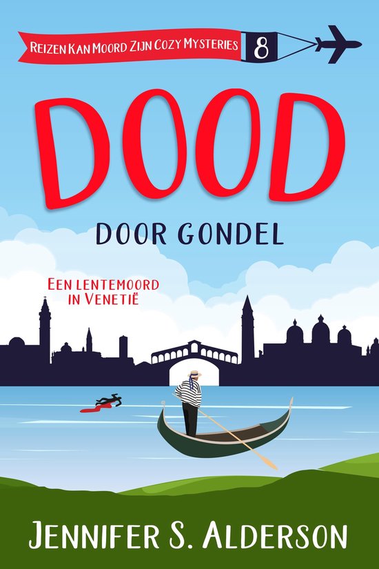 Reizen Kan Moord Zijn Cozy Mysteries 8 - Dood door gondel