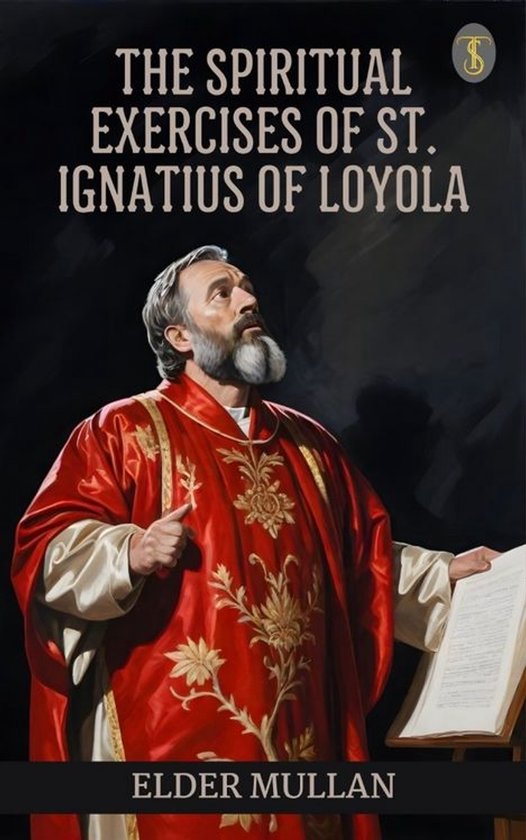 The Spiritual Exercises of St. Ignatius of Loyola