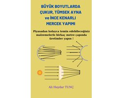 Büyük Boyutlarda Çukur, Tümsek Ayna ve İnce Kenarlı Mercek Yapımı