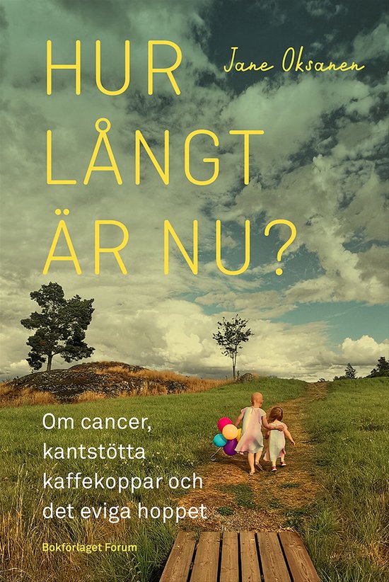 Hur långt är nu? : om cancer, kantstötta kaffekoppar och  ... - cover