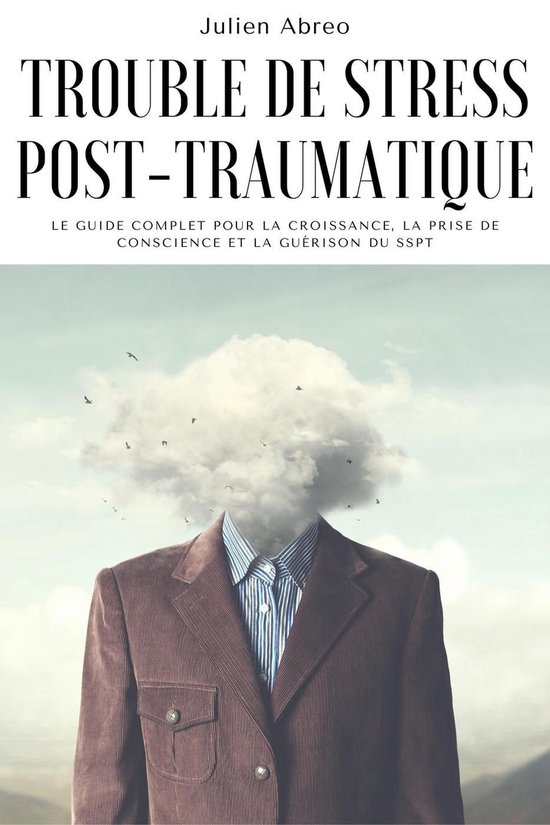 Trouble de stress post-traumatique: Le guide complet pour la ... - cover