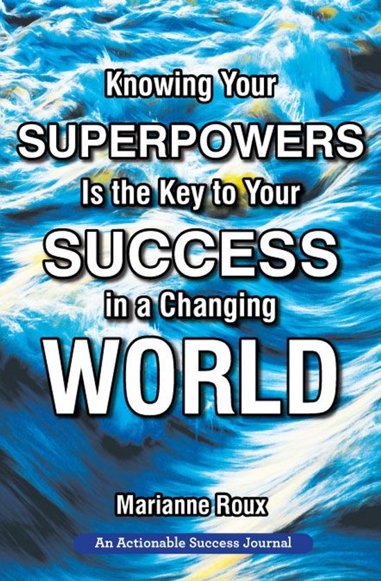 Knowing Your Superpowers Is the Key to Your Success in a Cha ... - cover