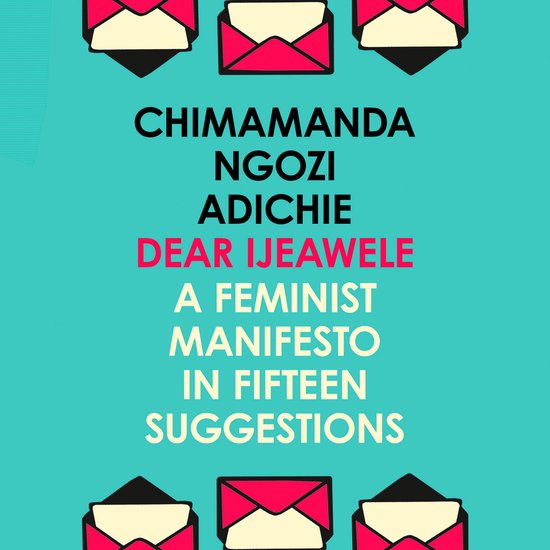 Dear Ijeawele, Or A Feminist Manifesto In Fifteen Suggestion ... - cover