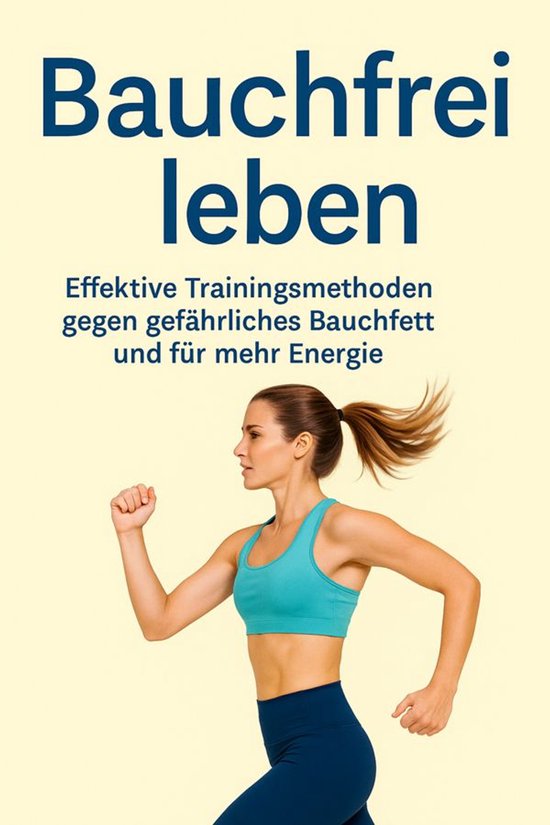 Bauchfrei leben Effektive Trainingsmethoden gegen gefährlic ... - cover