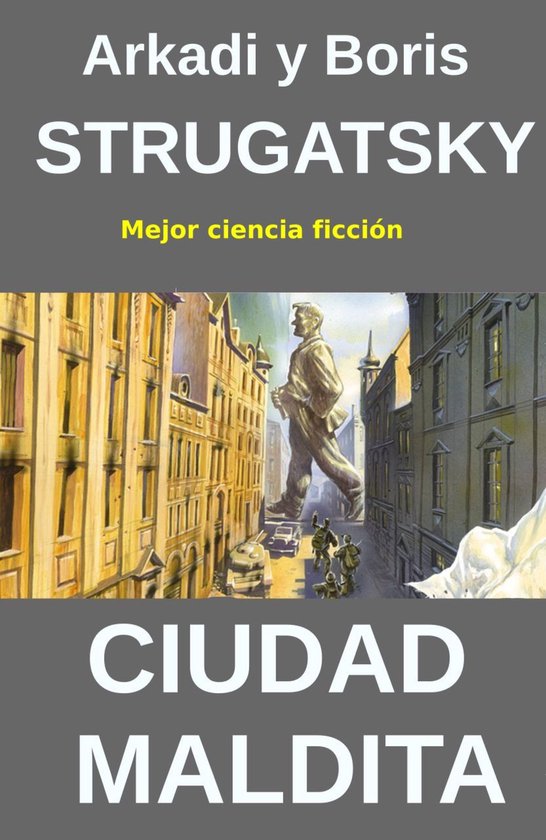Boek "Ciudad Maldita" van Arkadi en Boris Strugatsky. Een surrealistisch stadsbeeld met een kolossaal standbeeld dat over een straat uitkijkt.