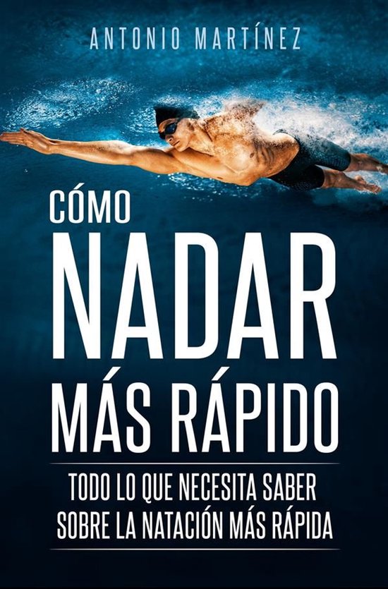 CÓMO NADAR MÁS RÁPIDO. Todo lo que necesita saber sobre l ... - cover