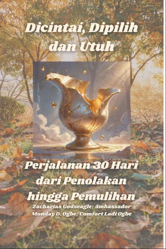 Dicintai, Dipilih dan Utuh - Perjalanan 30 Hari dari Penolak ... - cover