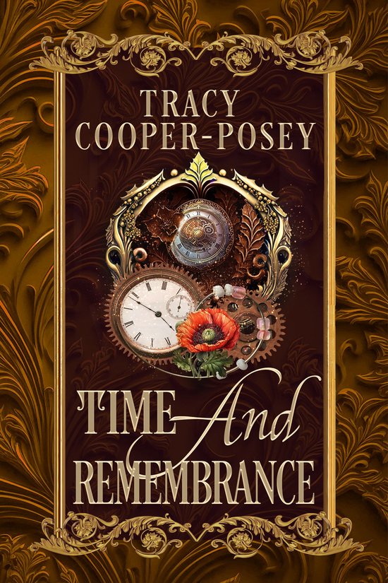Boekomslag: Tracy Cooper-Posey, Time And Remembrance, met een klok, tandwielen en een klaproos in een gouden kader.