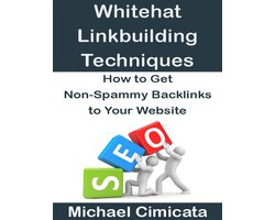 Whitehat Linkbuiliding Techniques: How to Get Non-Spammy Backlinks to Your Website