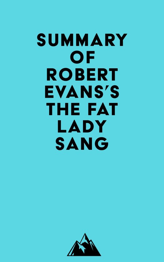 Summary of Robert Evans's The Fat Lady Sang