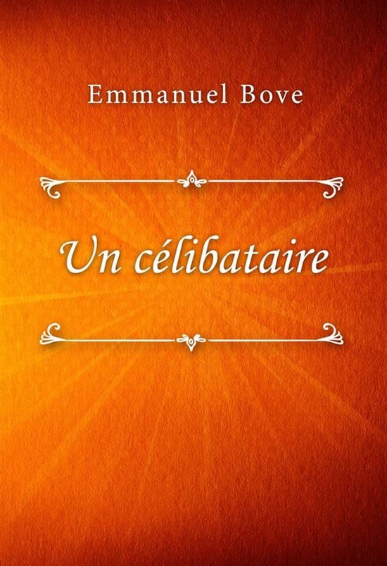 Boek 'Un célibataire' van Emmanuel Bove op een oranje achtergrond met decoratieve lijnen.