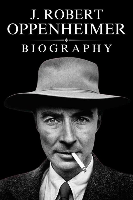 J. Robert Oppenheimer Biography - cover