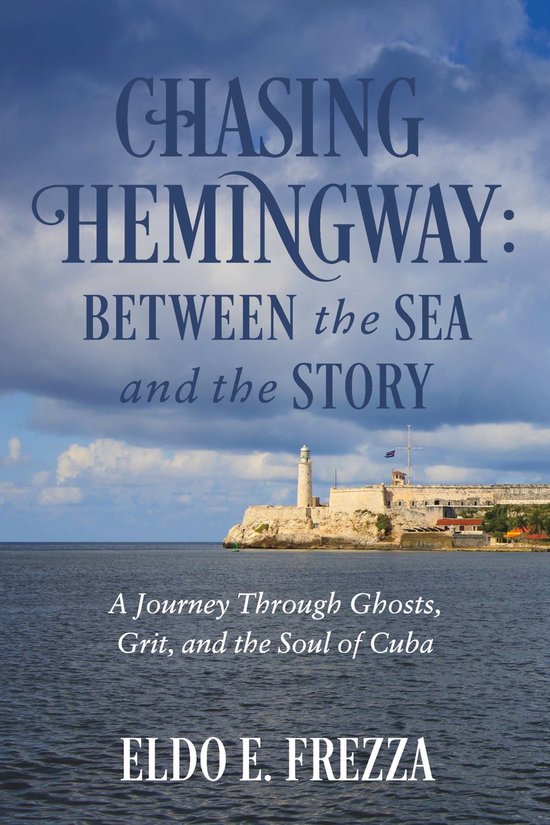 Chasing Hemingway: Between the Sea and the Story - cover