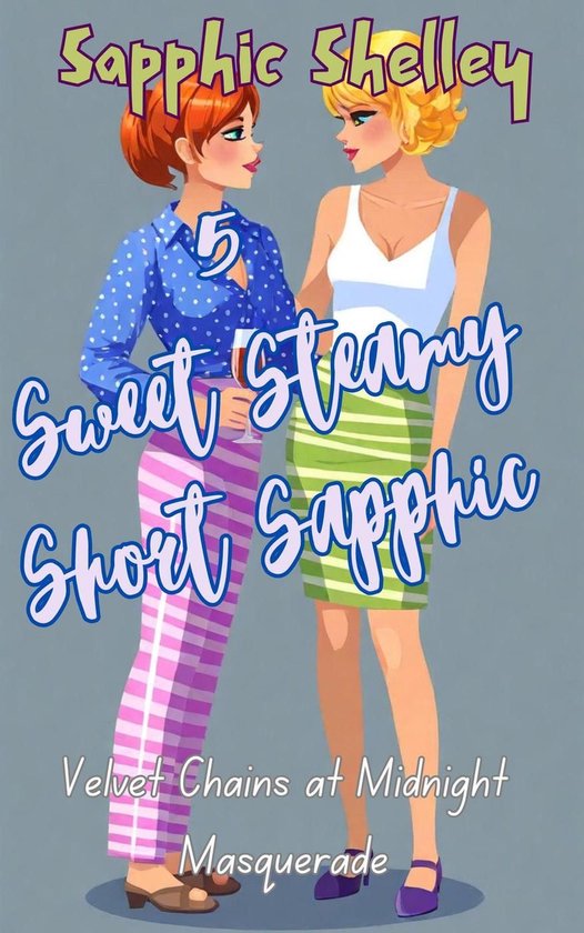Lesbian Ladies have Fun 1 - Velvet Chains at Midnight Masquerade: 5 Sweet Steamy Short Sapphic Stories