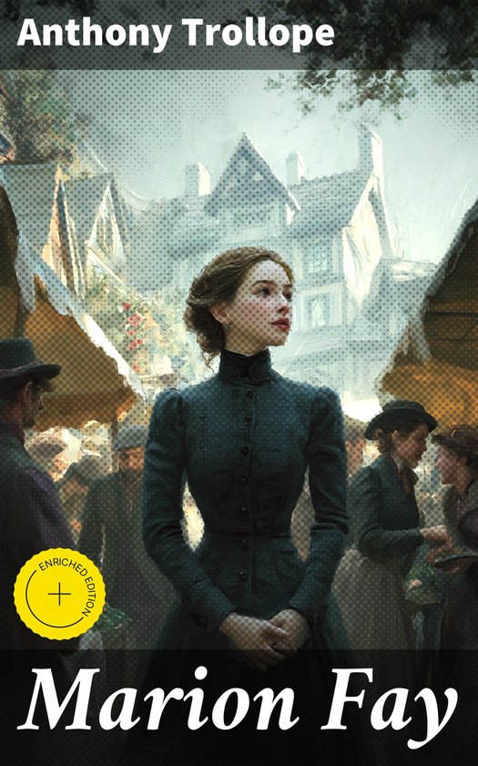 Boekomslag van 'Marion Fay' door Anthony Trollope, met een portret van een jonge vrouw in historische kleding in een drukke markt.