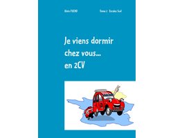 Je viens dormir chez vous... En 2CV (T2)