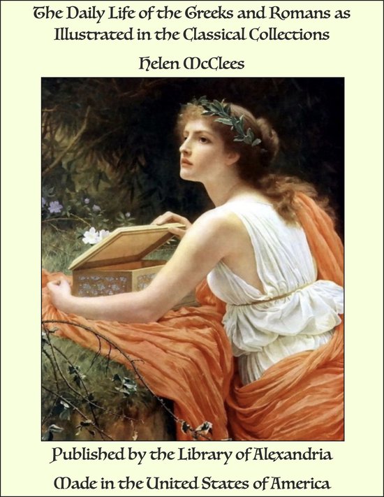 The Daily Life of the Greeks and Romans as Illustrated in th ... - cover