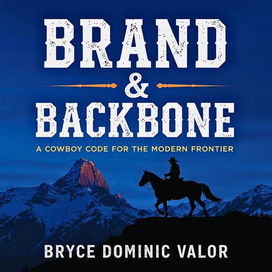 Brand & Backbone: A Cowboy Code for the Modern Frontier - cover