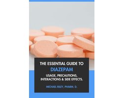 The Essential Guide to Diazepam: Usage, Precautions, Interactions and Side Effects.