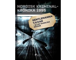 Nordisk kriminalkrönika 90-talet - Gentlemannatjuvar - eller ovanliga rövare