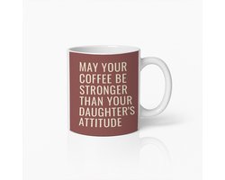 Grappige Koffiemok 330ml – "Moge je koffie sterker zijn dan de houding van je dochter" – Humoristisch Cadeau voor Ouders, Moeders, Vaders, Koffieliefhebbers