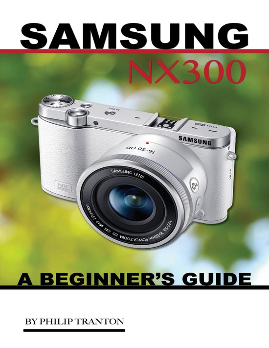 Samsung Nx 3000: A Beginner’s Guide - cover