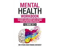 Werkboek Mentale Gezondheid: 6 Boeken in 1 over Hechting, Verlatingsangst, Relatiedepressie, Verslaving, Complexe PTSD, Traumatherapie en EMDR