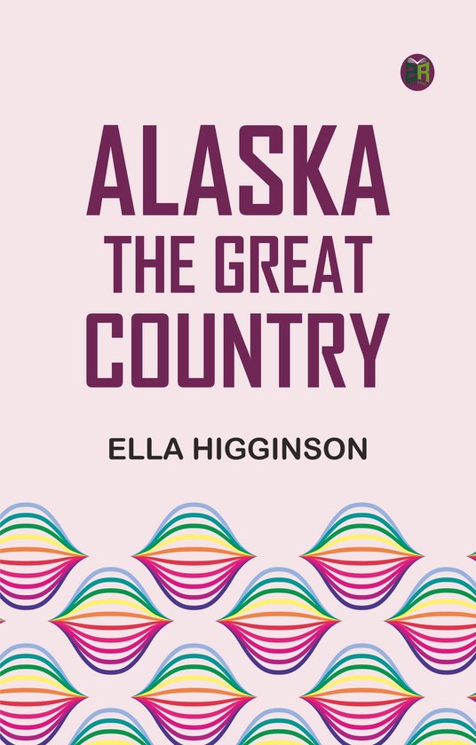 Alaska, the Great Country