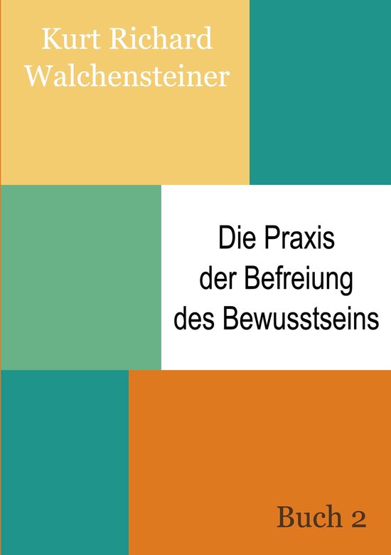 Die Praxis der Befreiung des Bewusstseins - Buch 2 2 - Die P ... - cover