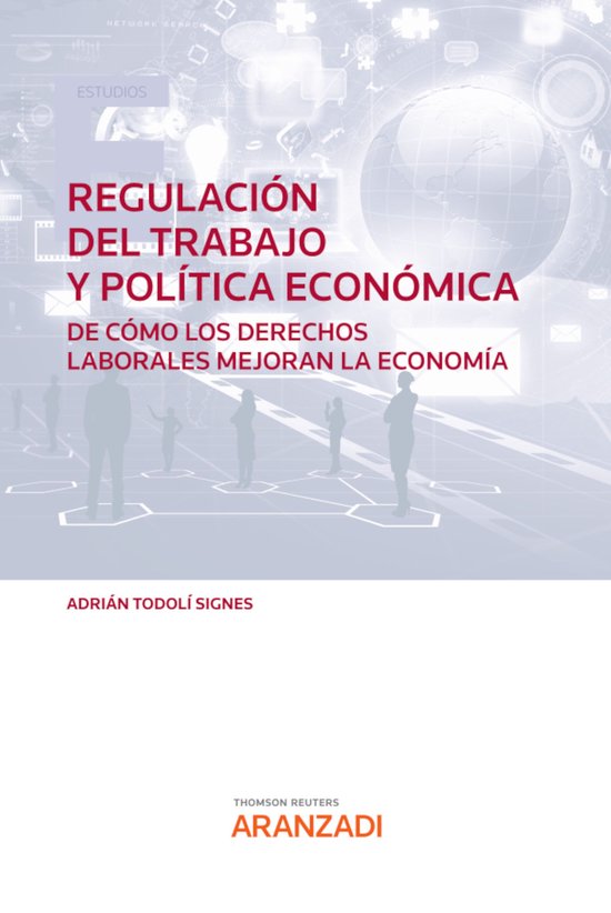 Regulación del trabajo y Política económica. De cómo los ... - cover