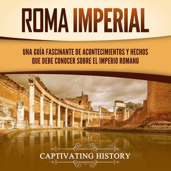 Roma imperial: Una guía fascinante de acontecimientos y hec ... - cover