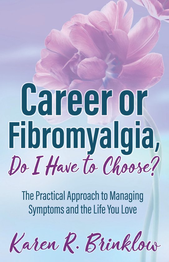 Career or Fibromyalgia, Do I Have to Choose? - cover