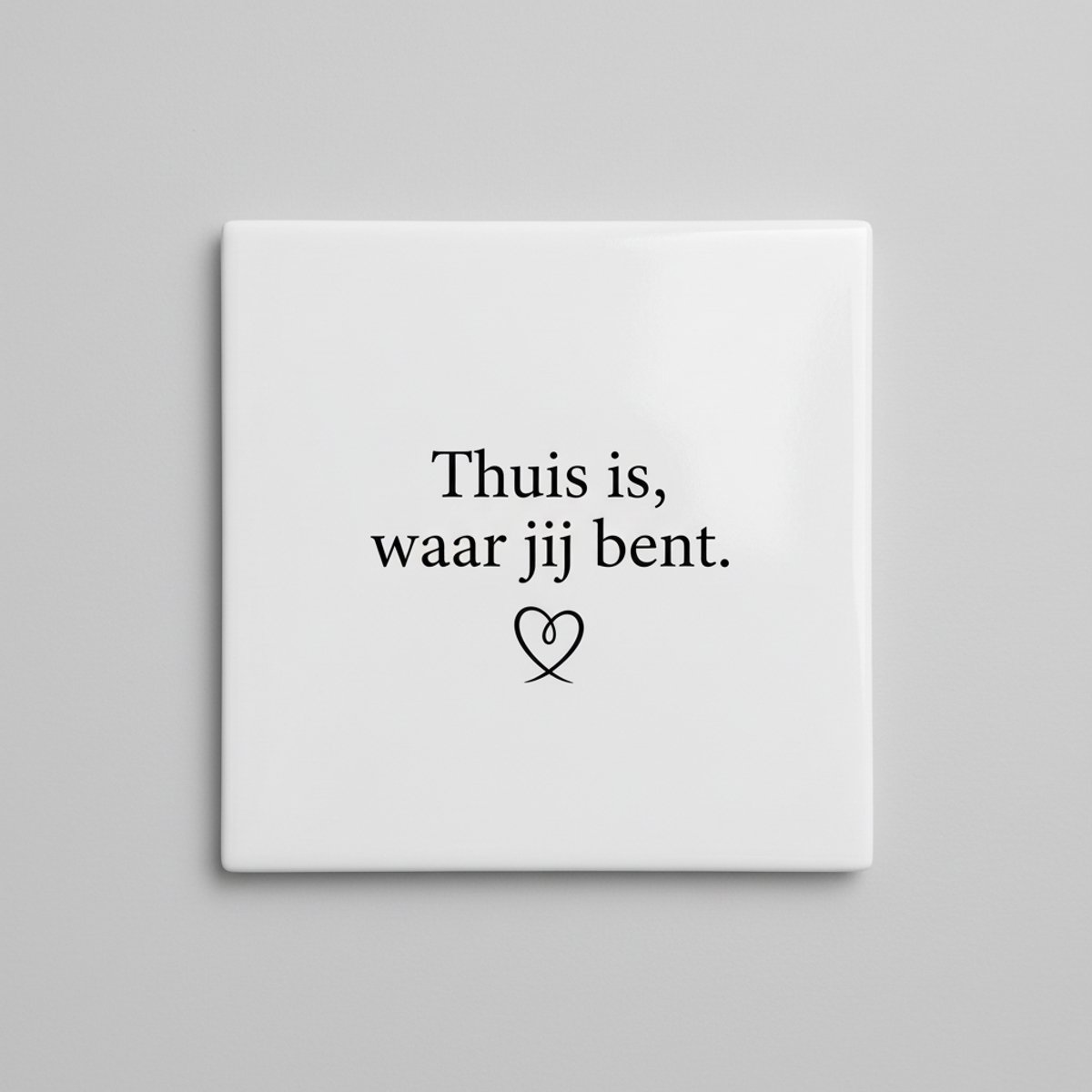 Thuis Is, Waar Jij Bent – Romantische Quote Keramische Tegel 15 × 15 cm | Hart Woondecorat