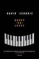 Boek "Happy-go-lucky" van David Sedaris met een zwart deksel, witte en zwarte pianotoetsen in een boog en tekst in het geel en wit.