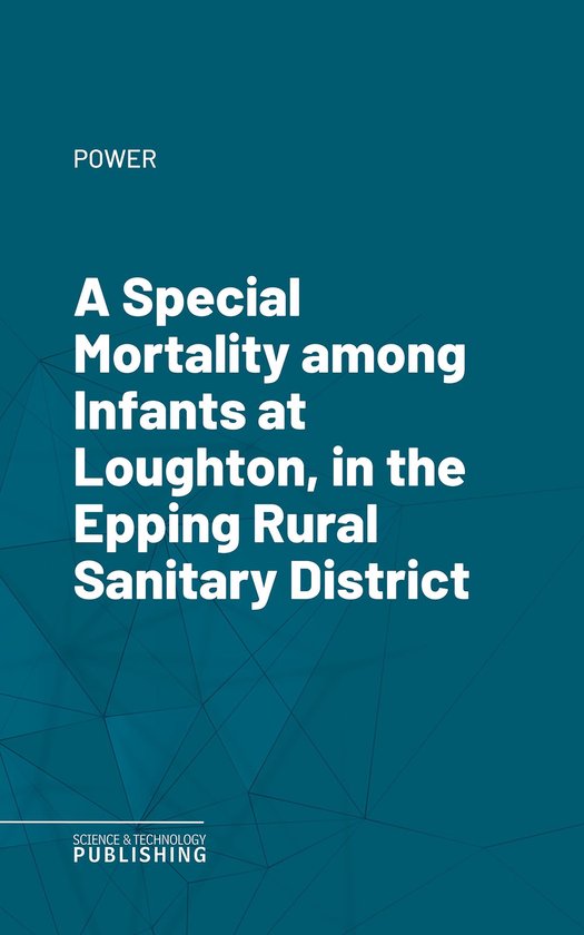 A Special Mortality among Infants at Loughton, in the Epping ... - cover