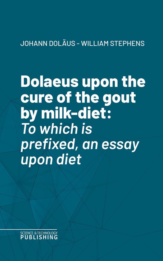 Dolaeus upon the cure of the gout by milk-diet - cover