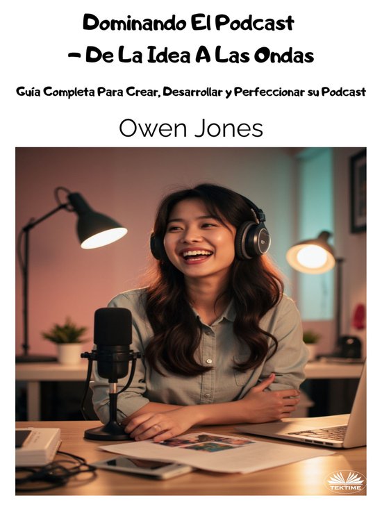 Dominando El Podcast - De La Idea A Las Ondas - cover