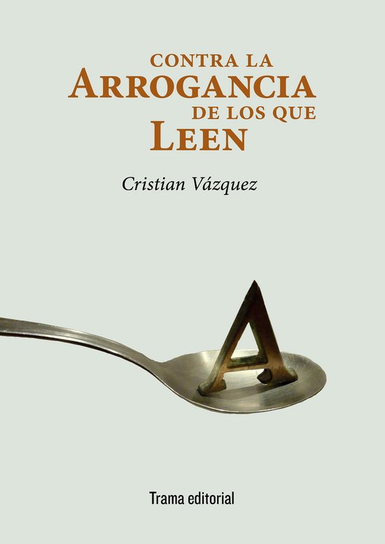 Contra la arrogancia de los que leen - cover