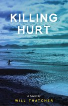 Livre "Killing Hurt" par Will Thatcher. Un surfeur marche sur une plage avec une planche de surf. Ciel dramatique.