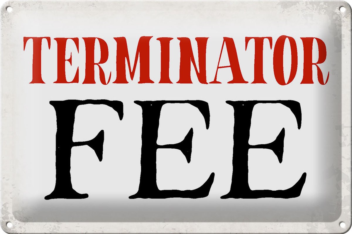 Blechschild Spruch 30x20cm Terminator Fee Retro