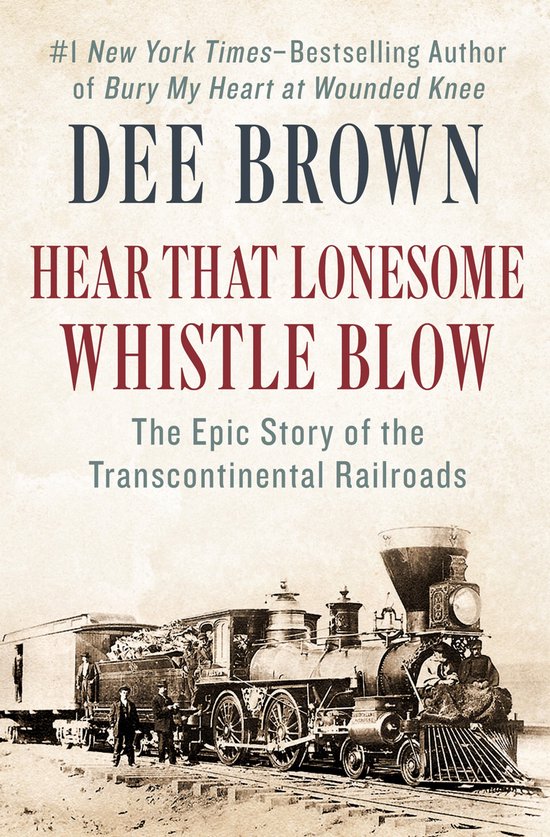 Hear That Lonesome Whistle Blow: The Epic Story of the Trans ... - cover