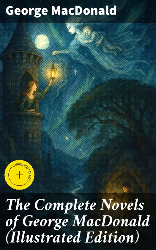 The Complete Novels of George MacDonald (Illustrated Edition ... - cover