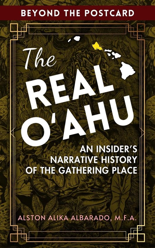 Beyond The Postcard 1 - The Real Oʻahu: An Insider's Narrative History of the Gathering Place