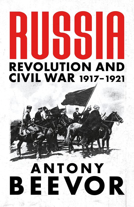 Boekcover met de titel "RUSSIA REVOLUTION AND CIVIL WAR 1917-1921" door Antony Beevor. Zwart-wit afbeelding van ruiters met een vlag.