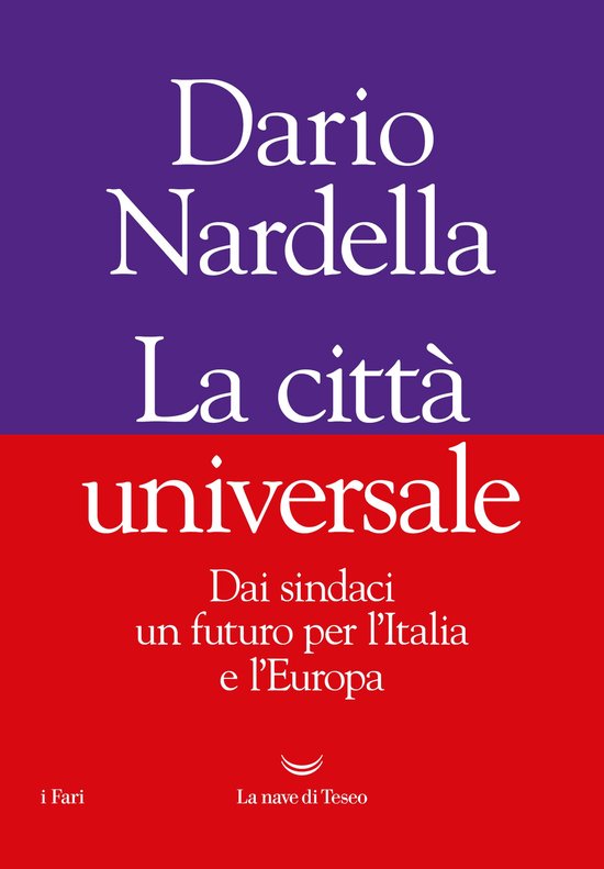 La città universale. Dai sindaci un futuro per l'Italia e l ... - cover