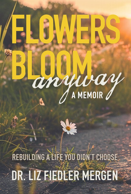 FLOWERS BLOOM anyway - A MEMOIR - cover